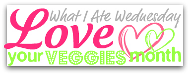 What I Ate Wednesday: Love Your Veggies